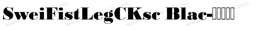 SweiFistLegCKsc Blac字体转换